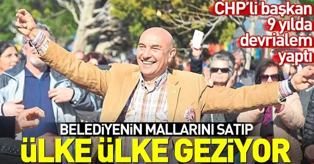 CHP’li Başkan Tunç Soyer belediyenin mallarını sattı dünyayı gezdi!