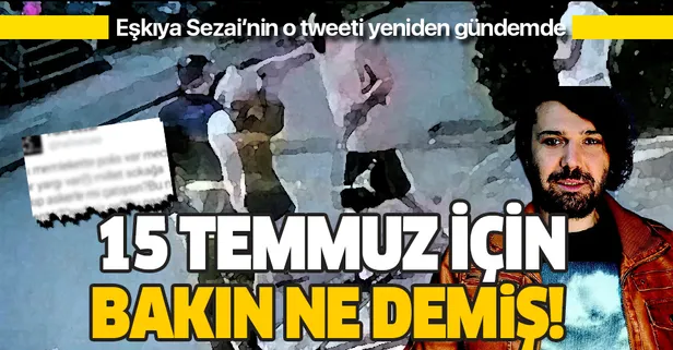 Halil Sezai'nin o tweeti yeniden gündemde! 15 Temmuz için bakın ne demiş!
