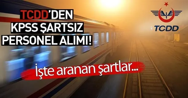 TCDD, KPSS şartsız personel alıyor! İŞKUR TCDD işçi alımı ne zaman? İşte o ilan