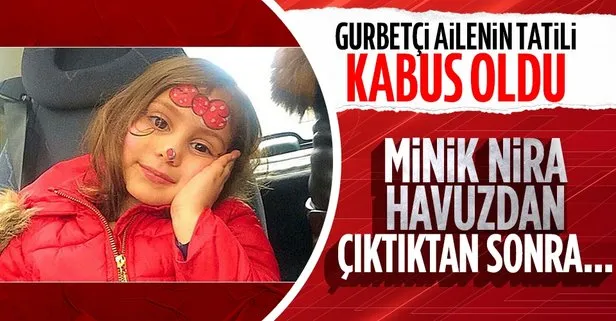 Hollanda’dan Türkiye’ye gelen gurbetçi ailenin tatili kabus oldu! 10 yaşındaki kızları Nira Akyürek havuzdan çıktıktan sonra hayatını kaybetti