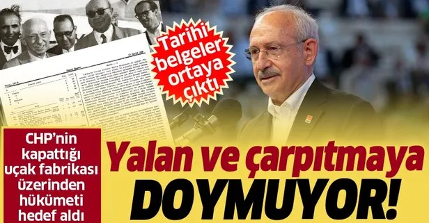 CHP Genel Başkanı Kemal Kılıçdaroğlu’nun ’uçak fabrikası’ yalanı belgelendi!