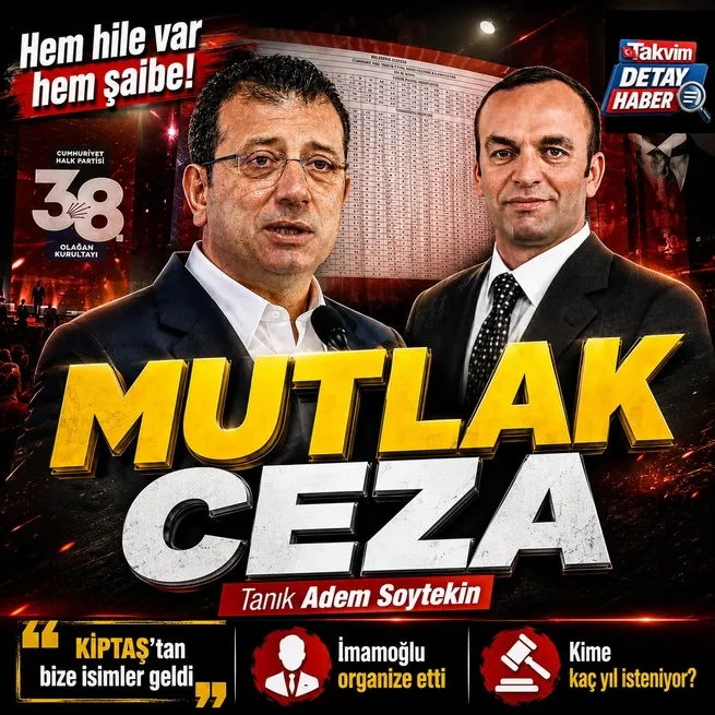 CHPnin şaibeli kurultayına ceza davası 16 Eylüle ertelendi! Adem Soytekinden KİPTAŞtan liste geldi itirafı: Delegeler vardı