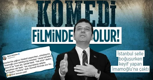 İstanbul selle boğuşurken tatil yapan Ekrem İmamoğlu’na bir tepki de Şahan Gökbakar’dan: Komedi filminde olur!