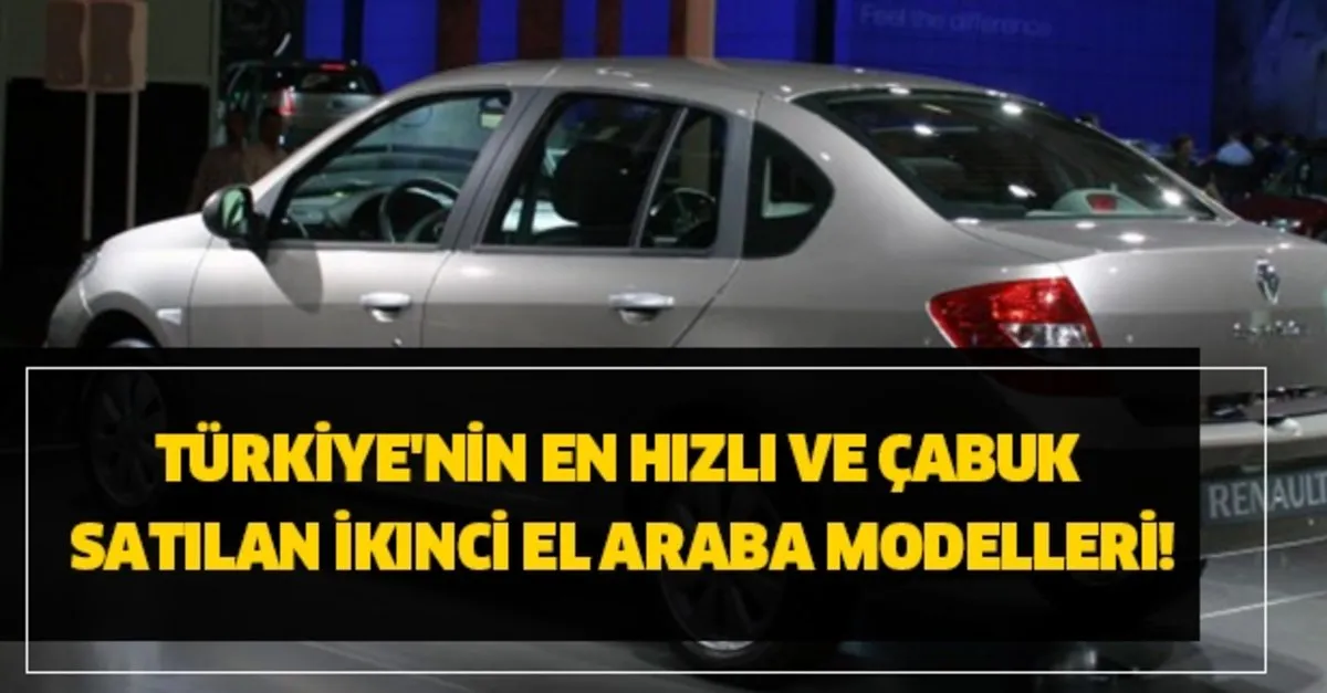 Sahibinden Turkiye Nin En Hizli Ve Cabuk Satilan Ikinci El Araba Modelleri Iste Marka Ve Modeller Tam Liste Takvim