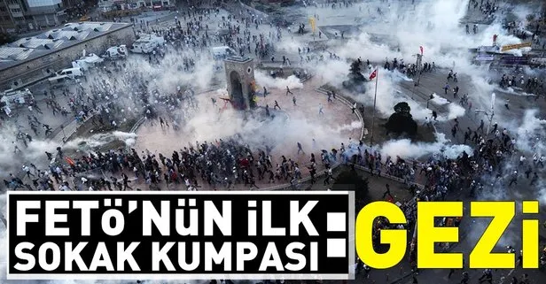 FETÖ’nün ilk sokak kumpası: Gezi