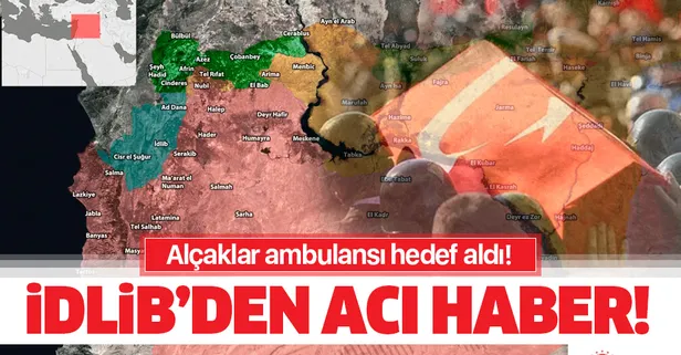 İdlib'den acı haber! 1 askerimiz şehit oldu