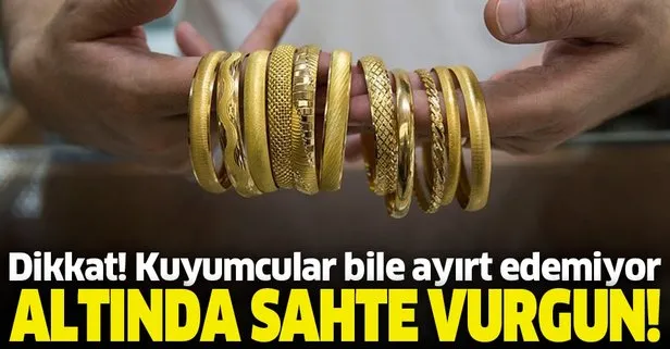 Altında sahte vurgun! Kuyumcu bile ayırt edemiyor