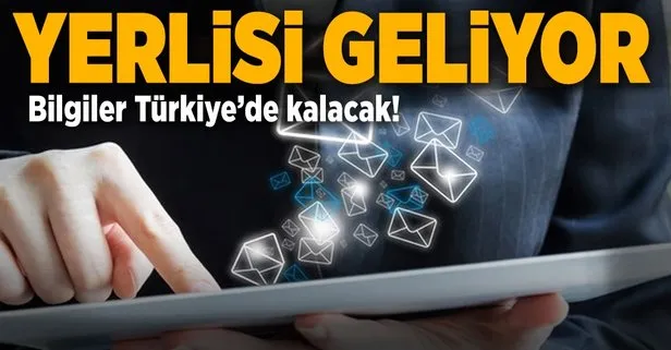 Yerli e-posta geliyor! Yerli e-posta hizmeti ile bilgiler Türkiye’de kalacak