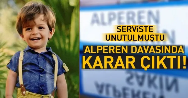 Serviste unutulan Alperen Sakin davasında karar