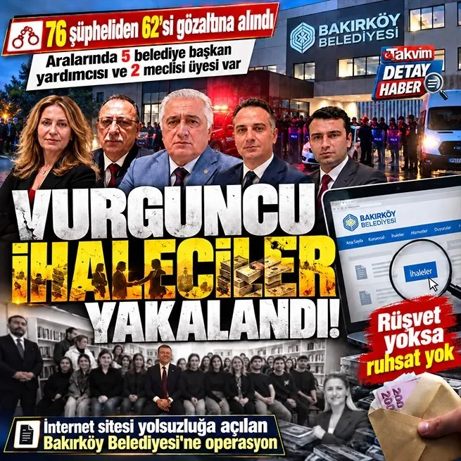 Bakırköy Belediyesine ihale ve irtikap soruşturması! 76 şüpheliden 62si gözaltına alındı