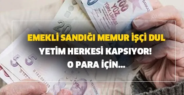 SGK SSK Bağkur emekli sandığı memur işçi dul yetim herkesi kapsıyor