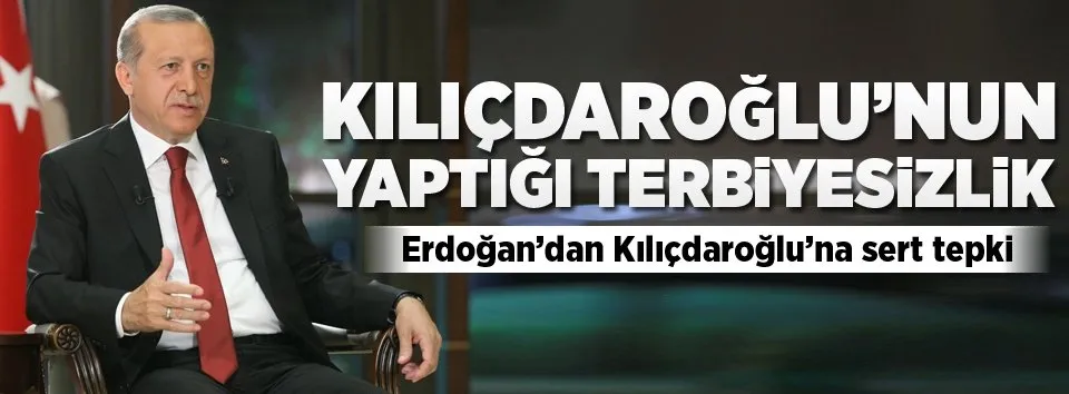 Erdoğan: Kılıçdaroğlu’nun yaptığı terbiyesizliktir
