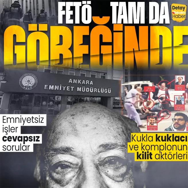 FETÖ kumpasın göbeğinde! Ankara Emniyetinde emniyetsiz işler yanıt bekleyen sorular... Kukla, kuklacı ve komplonun kilit aktörleri