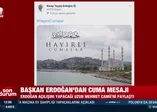 Başkan Erdoğan'dan cuma mesajı! Açılışını yapacağı Uzun Mehmet Camii'ni paylaştı