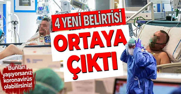 Bunları yaşıyorsanız dikkat! Koronavirüsün 4 yeni belirtisi daha ortaya çıktı! Koronavirüs belirtileri nelerdir?
