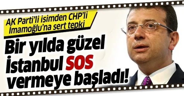 AK Partili Hasan Turan’dan Ekrem İmamoğlu’na eleştiri: Bir yılda güzel İstanbul SOS vermeye başladı