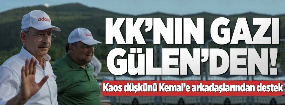 KK'nın kaos gazı Gülen'den