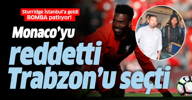 Ve İstanbul'a geldi! Sturridge Monaco'yu reddetti Trabzonspor'u seçti