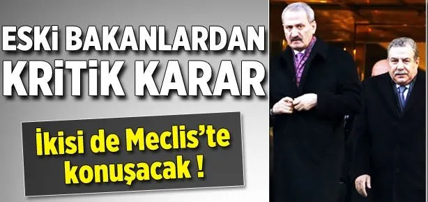 İki eski bakandan kritik karar