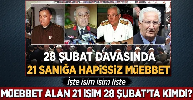 28 Şubat davasında karar verildi! Peki müebbet alan 21 isim 28 Şubat'ta kimdi?