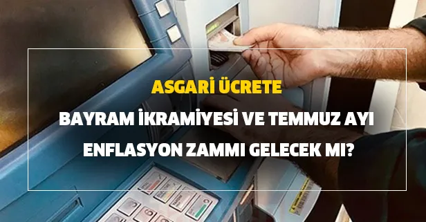 Asgari ücretliye ikramiye var mı? Asgari ücrete bayram ikramiyesi ve Temmuz ayı enflasyon zammı gelecek mi?