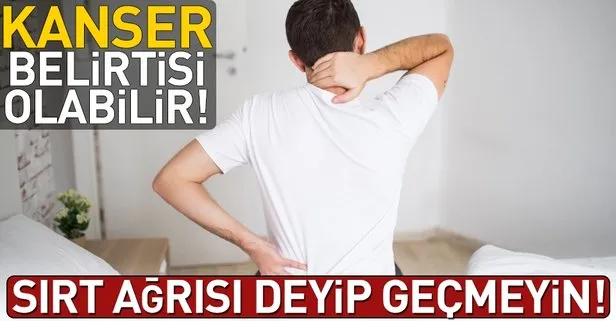 Kanser sırt ağrısında gizli