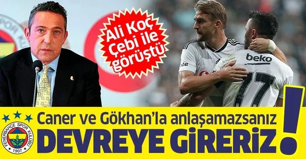 Fenerbahçe Başkanı Ali Koç, Gökhan ve Caner için Çebi ile görüştü: Anlaşamazsanız devreye gireriz