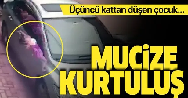 Mucize kurtuluş! Üçüncü kattan düşen çocuk...