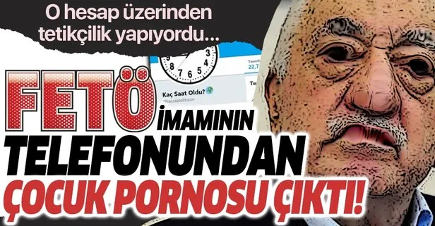 Son dakika: Kaç Saat Oldu hesabının sahibi FETÖ imamı Hüseyin Yılmaz’ın telefonundan ‘çocuk pornosu’ çıktı