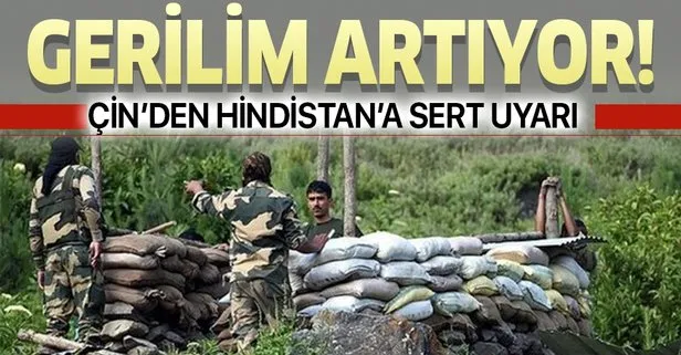 Çin ve Hindistan arasında gerilim artıyor!  Çin’den Hindistan’a sert uyarı...