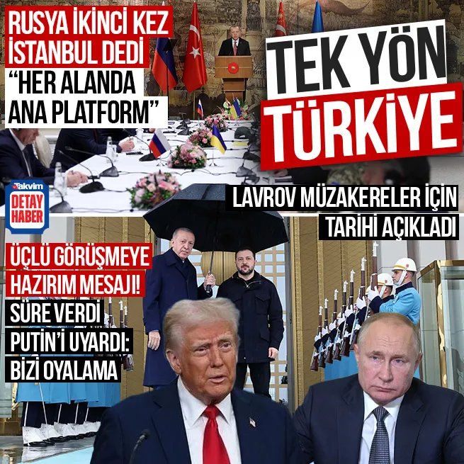 Barışın merkezi Türkiye! Rusya, Ukrayna ile müzakere için ikinci kez İstanbul dedi... | Trumptan 3lü görüşmeye hazırım mesajı