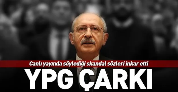YPG Türkiye’ye saldırmaz diyen Kemal Kılıçdaroğlu’ndan geri vites