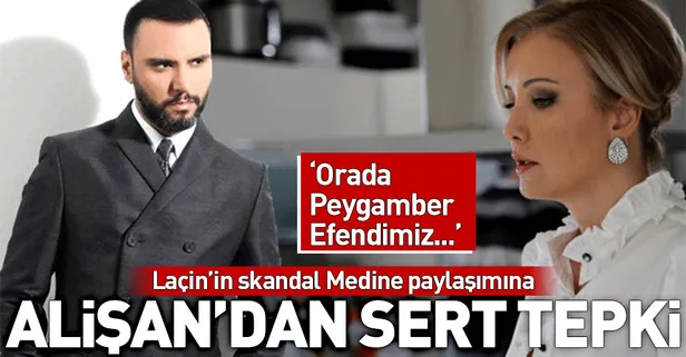 Berna Laçin'in skandal Medine paylaşımına Alişan'dan sert tepki