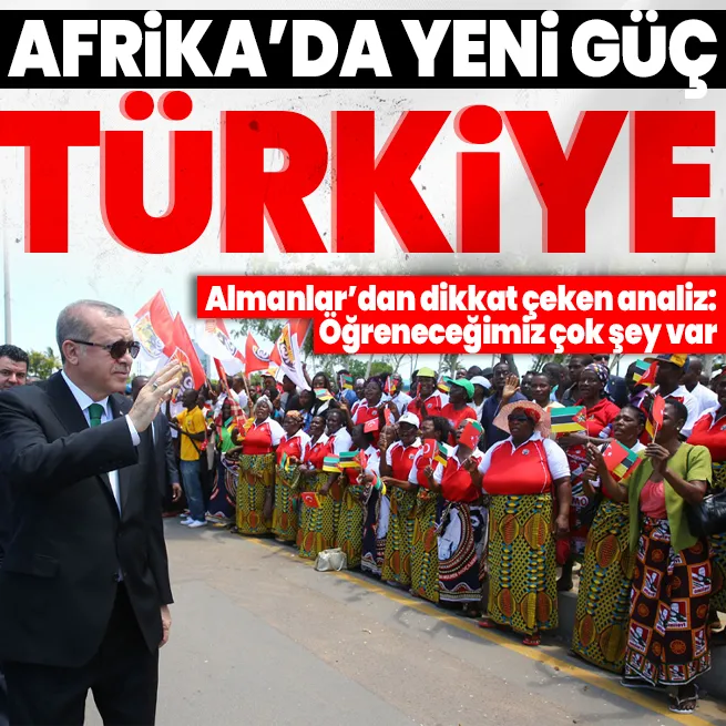 Türkiyeden öğrenilecek çok şey var! Almanyada dikkat çeken Türkiye analizi: Afrikada etkili olan yeni güç Türkiye
