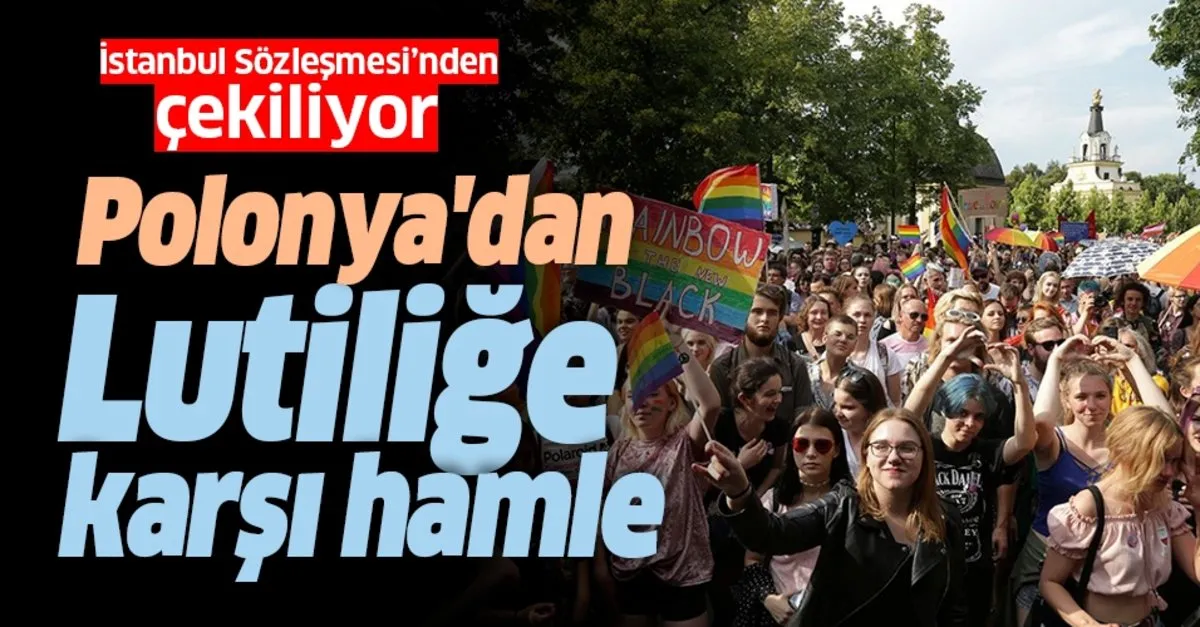 Polonya Dan Lutilige Lgbt Karsi Hamle Istanbul Sozlesmesi Nden Cekiliyor Takvim