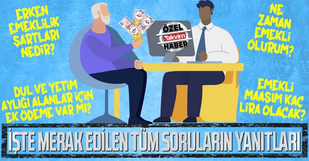 Erken emeklilik şartları nedir? Ne zaman emekli olurum? Emekli maaşım kaç lira olacak? İşte merak edilen tüm soruların yanıtları!