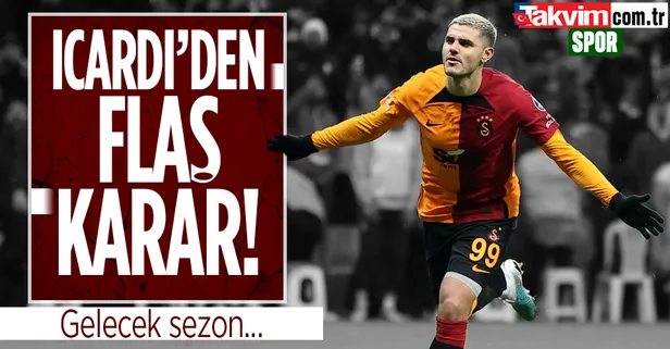 Galatasaray transfer haberleri | Mauro Icardi'den flaş karar! Gelecek sezon...