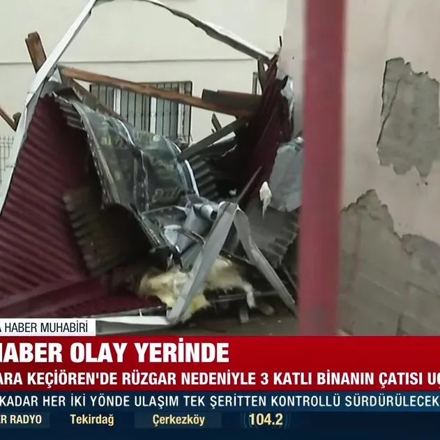 Ankara Keçiören’de fırtına çatıyı uçurdu!