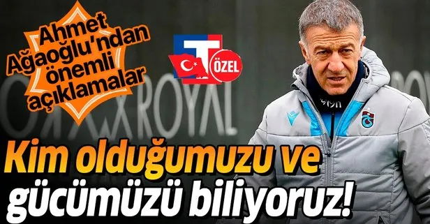 Trabzonspor Başkanı Ahmet Ağaoğlu: Kim olduğumuzu ve gücümüzü biliyoruz