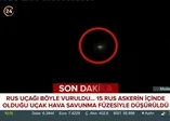 Rus uçağının vurulma anı ortaya çıktı