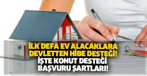 ilk defa ev alacaklara hibe mujdesi 82 000 tl karsiliksiz devlet destegi nasil alinir iste konut destegi basvuru sartlari takvim