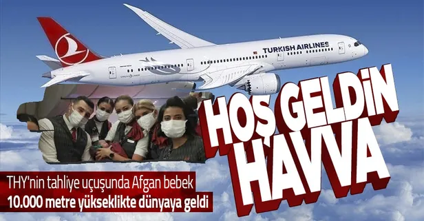 Afgan bebek, THY'nin tahliye uçuşunda yerden 10.000 metre yükseklikte dünyaya geldi