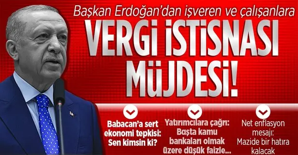 Son dakika: Başkan Erdoğan’dan işveren ve çalışanlara vergi istisnası müjdesi: Elektrik, doğal gaz ve ısınma yardımları...