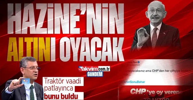 Bedava traktör tutmadı bunu atalım! CHP her ay 'tam altın' palavrası için kaynağı buldu: Hazineyi boşaltacaklar