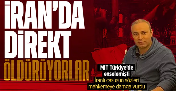 İranlı casusun sözleri mahkemeye damga vurdu! "İran'da direkt öldürüyorlar"