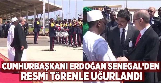 Cumhurbaşkanı Erdoğan Senegal’den resmi törenle uğurlandı