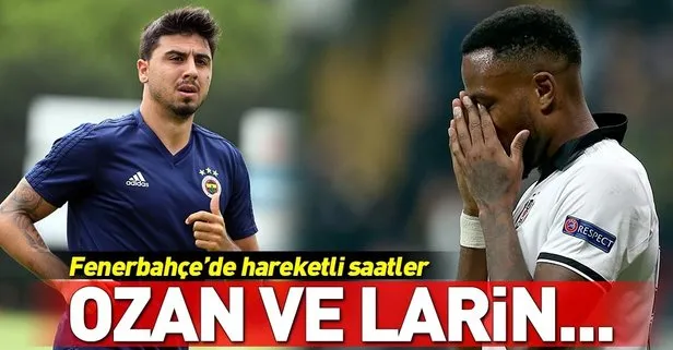 Fenerbahçe'de transfer operasyonu! Ozan Tufan ve Larin...