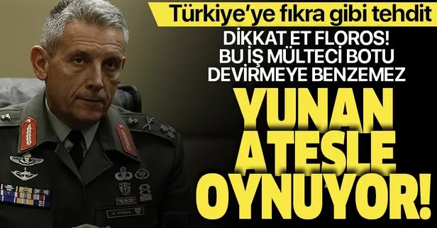 Yunanistan ateşle oynamaya devam ediyor! Genelkurmay Başkanı Floros’tan Türkiye’ye açık tehdit