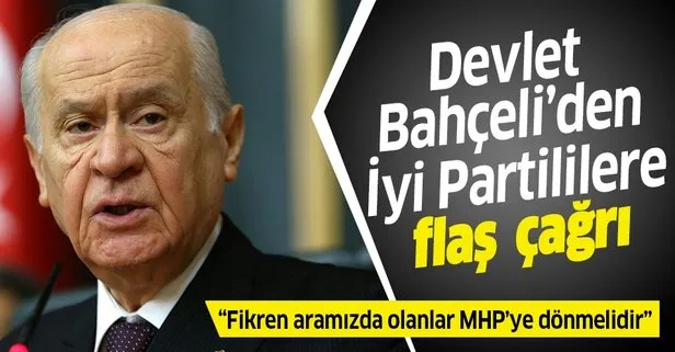 MHP Genel Başkanı Devlet Bahçeli’den İYİ Partililere flaş çağrı