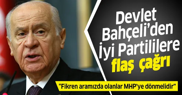 MHP Genel Başkanı Devlet Bahçeli'den İYİ Partililere flaş çağrı